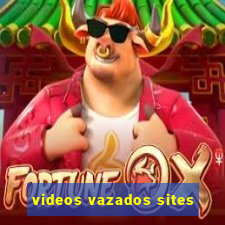 videos vazados sites